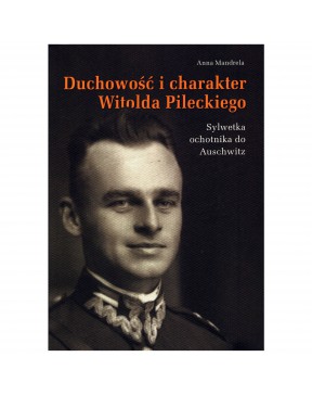 Duchowość i charakter Witolda Pileckiego - okładka przód
Przednia okładka książki Duchowość i charakter Witolda Pileckiego