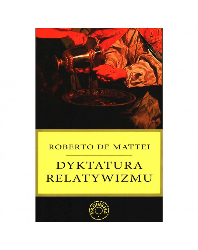 Dyktatura relatywizmu - okładka przód
Przednia okładka książki Dyktatura relatywizmu Roberto De Mattei