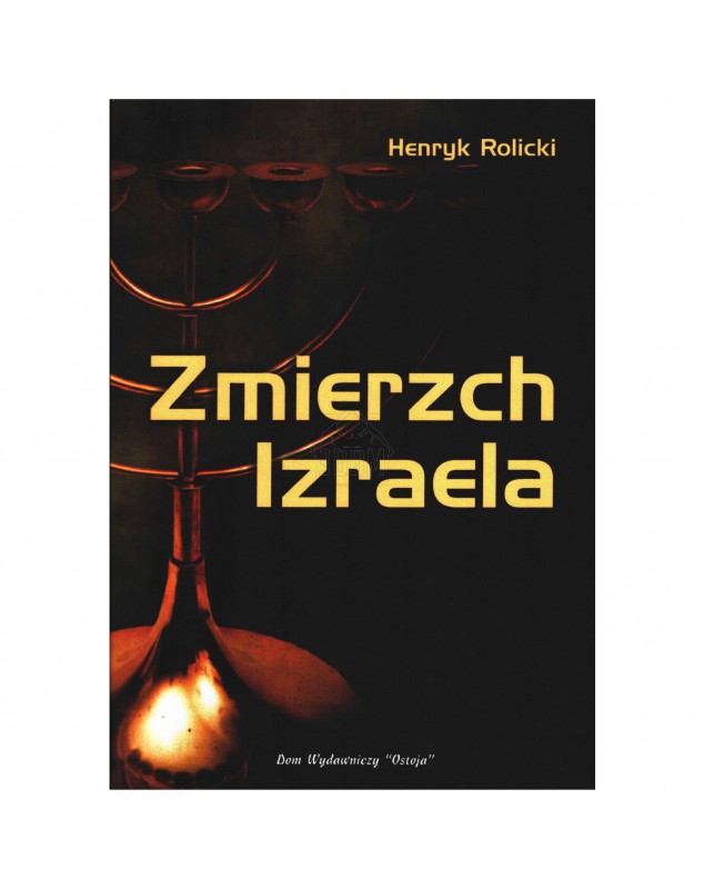 Zmierzch Izraela - okładka przód
Przednia okładka książki Zmierzch Izraela Henryk Rolicki