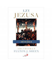 Łzy Jezusa. Antologia - okładka przód
Przednia okładka książki Łzy Jezusa. Antologia abp Fulton Sheen