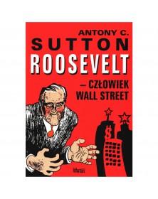 Roosevelt - Człowiek Wall Street - okładka przód
Przednia okładka książki Roosevelt - Człowiek Wall Street Antony C. Sutton