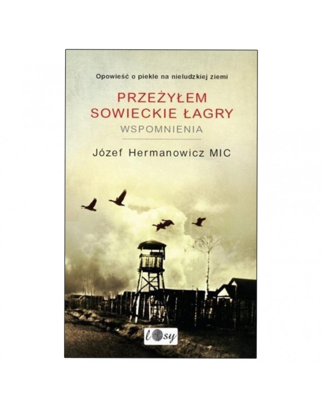 Przeżyłem sowieckie łagry - okładka przód
Przednia okładka książki Józefa Hermanowicza