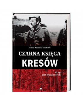 Czarna księga Kresów - okładka przód
Przednia okładka książki Czarna księga Kresów Joanny Wieliczki-Szarkowej