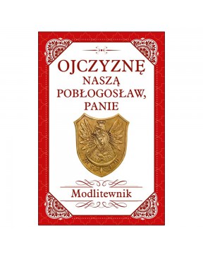 Ojczyznę naszą pobłogosław, Panie Modlitewnik - okładka przód
Przednia okładka książki Ojczyznę naszą pobłogosław