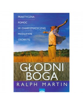 Ralph Martin - Głodni Boga....