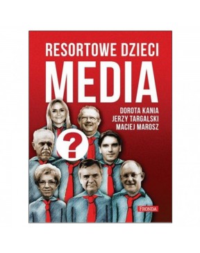 Resortowe dzieci - okładka przód
Przednia okładka książki Resortowe dzieci Dorota Kania, Jerzy Targalski, Maciej Marosz