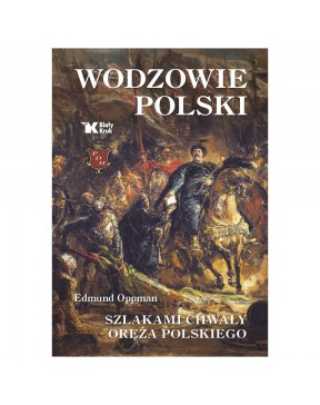 Wodzowie Polski. Szlakami...