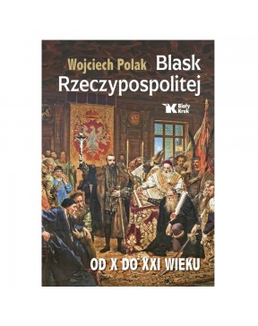 Blask Rzeczypospolitej. Od...