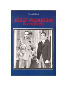 Józef Piłsudski Bez Retuszu...