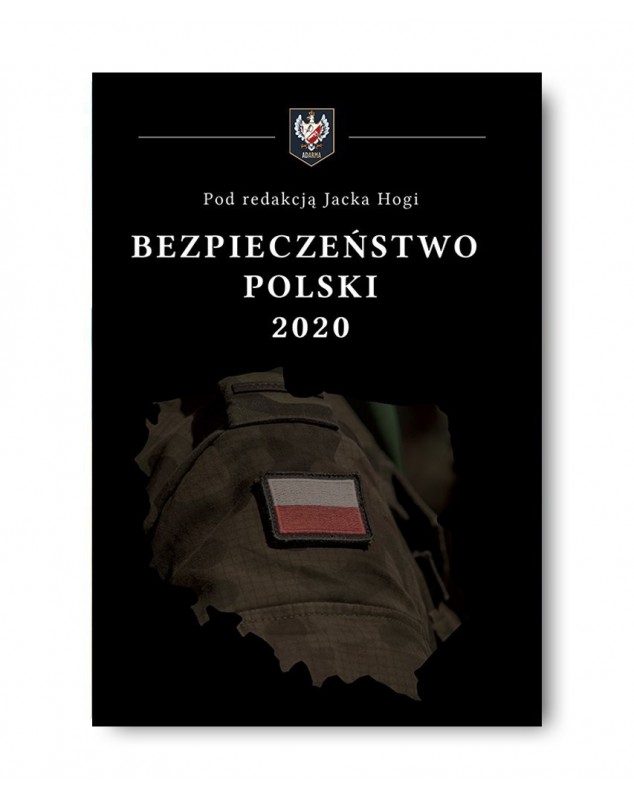 Bezpieczeństwo Polski 2020 - okładka przód
Przednia okładka książki Bezpieczeństwo Polski 2020 Jacka Hogi