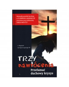 Trzy nawrócenia. Przełamać duchowy kryzys - okładka przód
Przednia okładka książki o. Réginald Garrigou-Lagrange