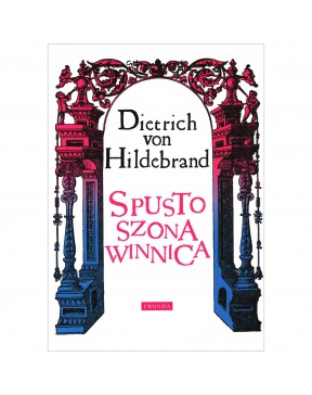 Spustoszona winnica - okładka przód
Przednia okładka książki Spustoszona winnica Dietrich von Hildebrand