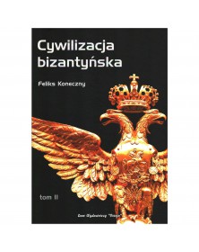 Cywilizacja bizantyńska tom 2 - okładka przód
Przednia okładka książki Cywilizacja bizantyńska tom 2 Feliks Koneczny