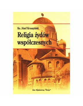 Religia żydów współczesnych - okładka przód
Przednia okładka książki Religia żydów współczesnych ks. prof. Józefa Kruszyński