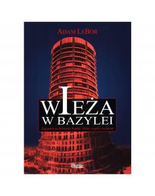 Wieża w Bazylei - okładka przód
Przednia okładka książki Wieża Bazylei Adam LeBor